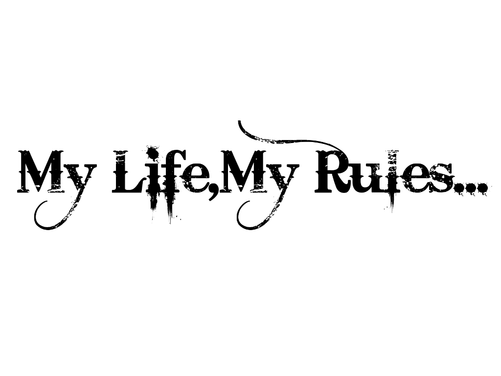 My life my rules